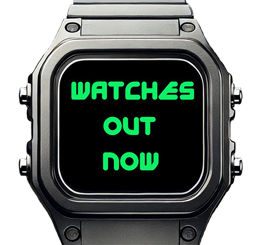 Watches Out Now